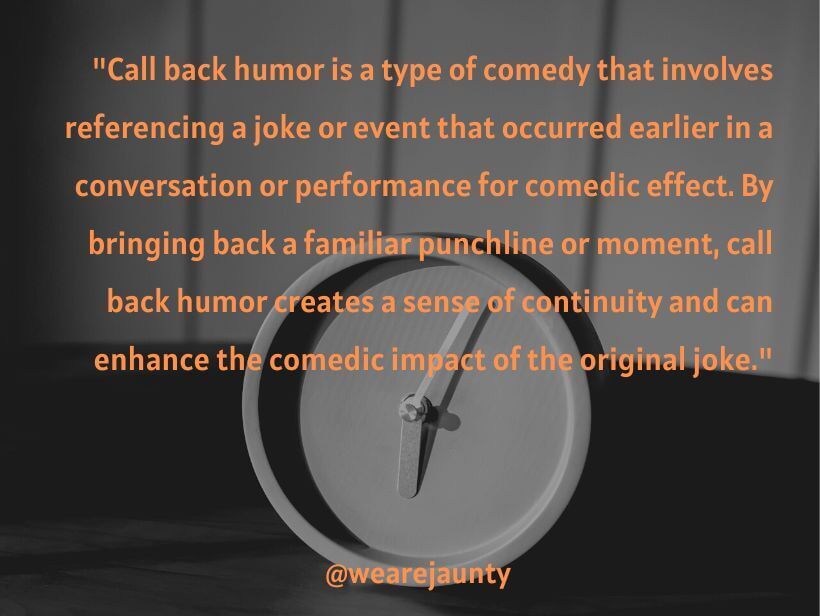 Learning how to be funny, means learning to have good timing.