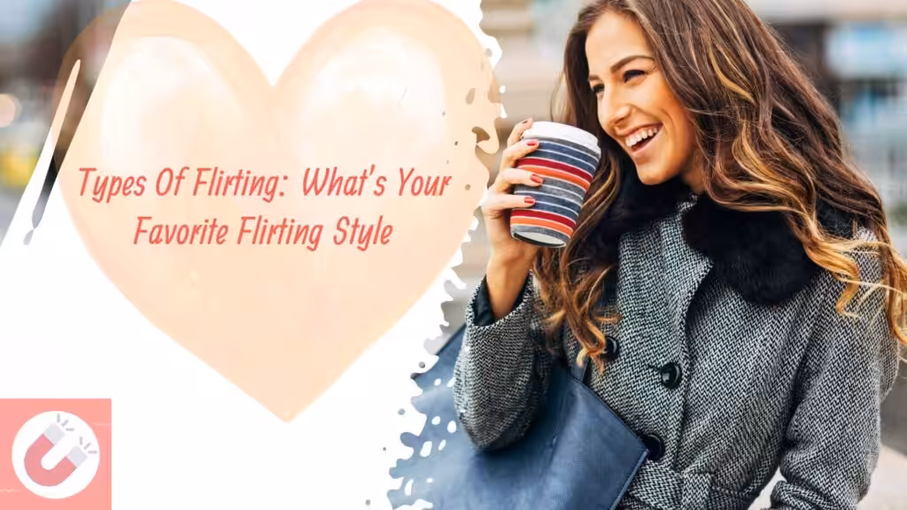 Types of flirting: What's your flirting style?
