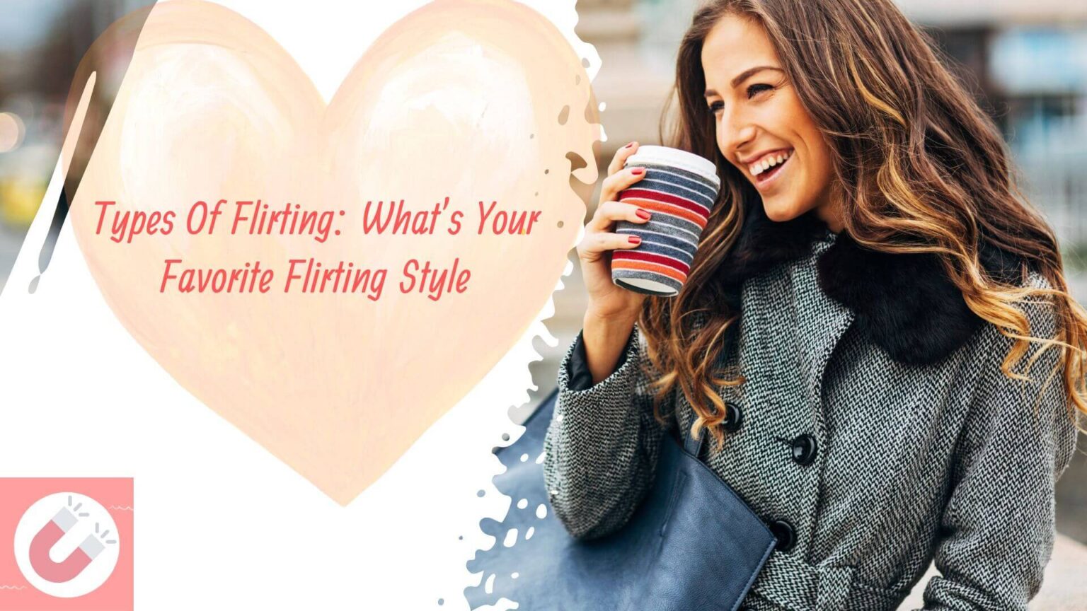 Types Of Flirting: What's Your Favorite Flirting Style?