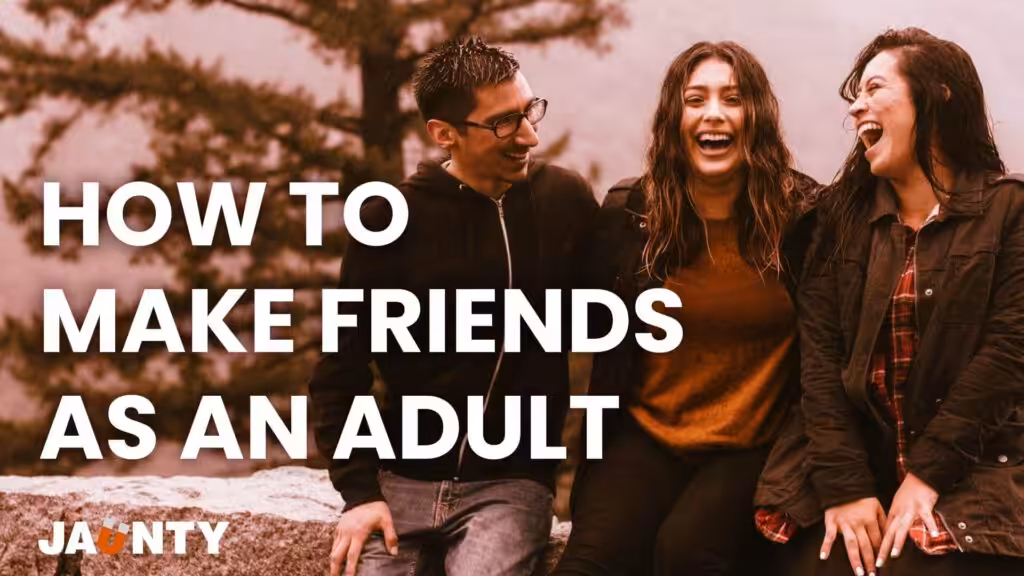 How to make friends as an adult