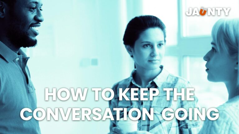 How to keep the conversation going